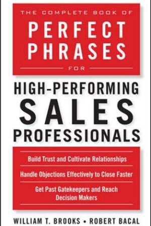 The Complete Book of Perfect Phrases for High-Performing Sales Professionals (Perfect Phrases Series)