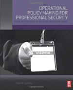 Operational Policy Making for Professional Security: Practical Policy Skills for the Public and Private Sector
