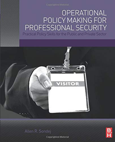 9780128016282-uk Operational Policy Making for Professional Security: Practical Policy Skills for the Public and Private Sector - Image 1