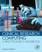 Clinical Research Computing: A Practitioner`s Handbook