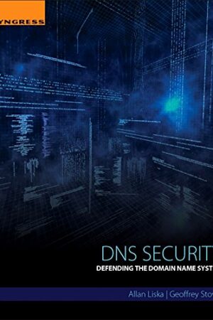 DNS Security: Hacking and Defending the Domain Name System