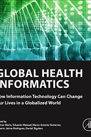 Global Health Informatics: How Information Technology Can Change Our Lives in a Globalized World
