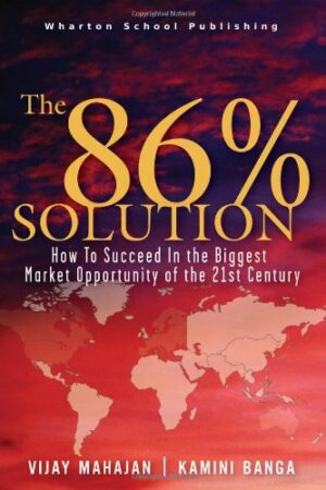 The 86 percent solution: How to Succeed in the Biggest Market Opportunity of the Next 50 Years