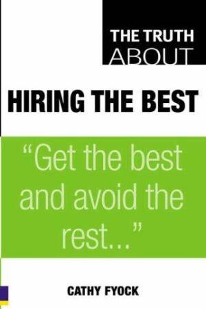 The Truth About Hiring the Best