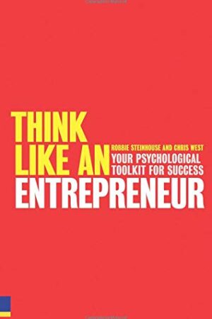 Think Like an Entrepreneur: Your Psychological Toolkit for Success