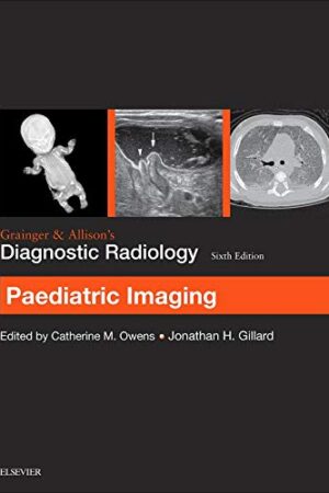 Grainger & Allison`s Diagnostic Radiology: Paediatric Imaging