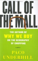 Call of the Mall: The Geography of Shopping by the Author of Why We Buy