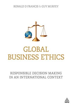 Global Business Ethics: Responsible Decision Making in an International Context