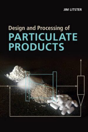 Design and Processing of Particulate Products (Cambridge Series in Chemical Engineering)