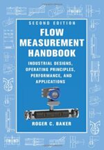 Flow Measurement Handbook: Industrial Designs, Operating Principles, Performance, and Applications