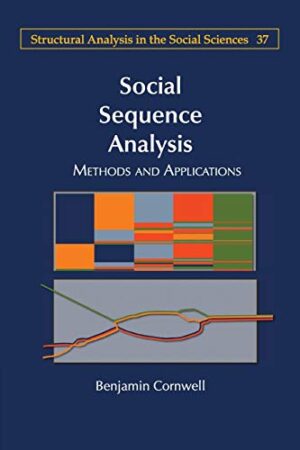 Social Sequence Analysis: Methods and Applications (Structural Analysis in the Social Sciences)