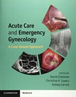 Acute Care and Emergency Gynecology: A Case-Based Approach
