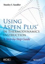 Using Aspen Plus in Thermodynamics Instruction: A Step by Step Guide