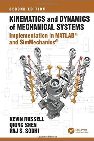 Kinematics and Dynamics of Mechanical Systems, Second Edition: Implementation in MATLAB® and SimMechanics®