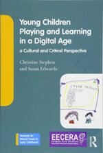 Young Children Playing and Learning in a Digital Age: a Cultural and Critical Perspective