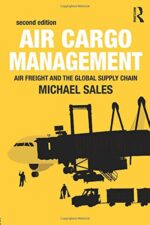 Air Cargo Management: Air Freight and the Global Supply Chain