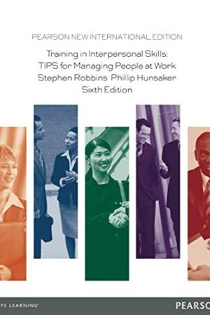 Training in Interpersonal Skills: TIPS for Managing People at Work: Pearson New International Edition