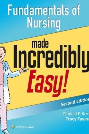 Fundamentals of Nursing Made Incredibly Easy!