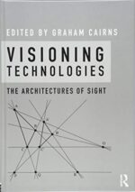 Visioning Technologies: The Architectures of Sight
