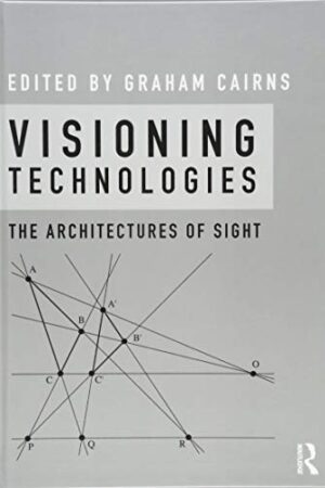 Visioning Technologies: The Architectures of Sight