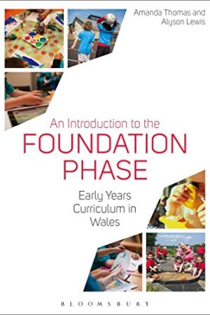 An Introduction to the Foundation Phase: Early Years Curriculum in Wales