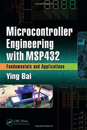 Microcontroller Engineering with MSP432: Fundamentals and Applications