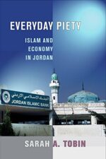 Everyday Piety: Islam and Economy in Jordan