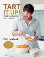 Tart It Up!: Sweet and Savoury Tarts and Pies