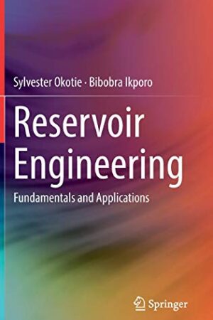 Reservoir Engineering: Fundamentals and Applications