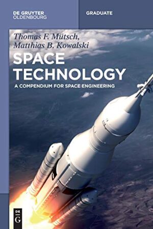 Space Technology: A Compendium for Space Engineering (de Gruyter Textbook)