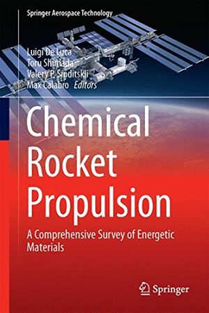 Chemical Rocket Propulsion: A Comprehensive Survey of Energetic Materials (Springer Aerospace Technology)