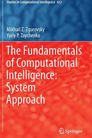 The Fundamentals of Computational Intelligence: System Approach (Studies in Computational Intelligence)