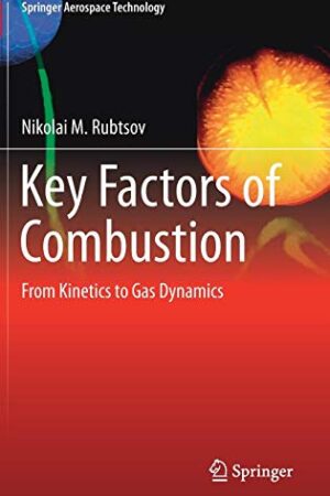 Key Factors of Combustion: From Kinetics to Gas Dynamics (Springer Aerospace Technology)