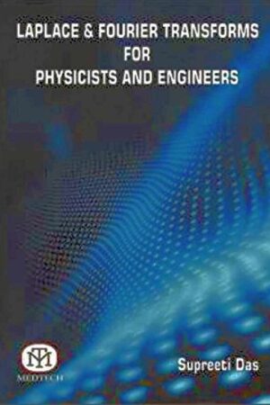 Laplace and Fourier Transforms for Physicist & Engineers,India