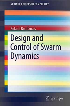Design and Control of Swarm Dynamics (SpringerBriefs in Complexity)